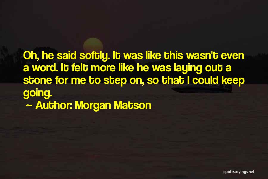 Step Stone Quotes By Morgan Matson