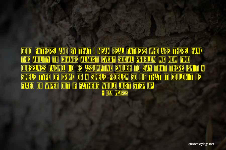 Step Up Or Step Out Quotes By Dan Pearce Step Up Or Step Out Quotes By Dan Pearce