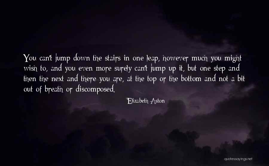 Step Up Or Step Out Quotes By Elizabeth Aston Step Up Or Step Out Quotes By Elizabeth Aston