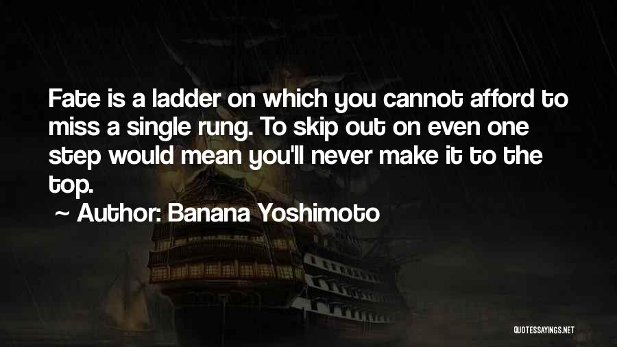 Step Up The Ladder Quotes By Banana Yoshimoto
