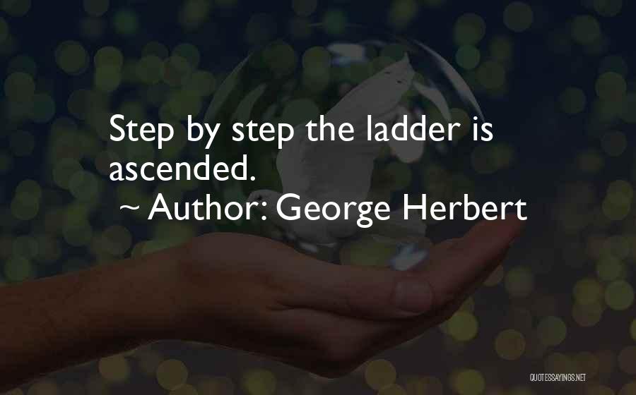 Step Up The Ladder Quotes By George Herbert