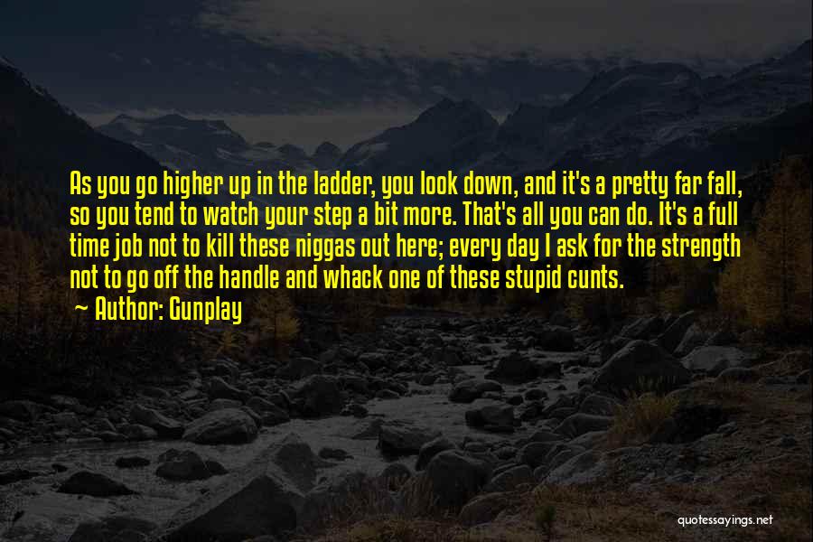 Step Up The Ladder Quotes By Gunplay