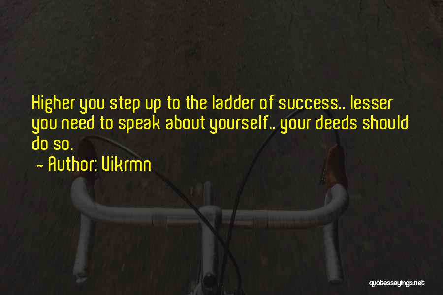 Step Up The Ladder Quotes By Vikrmn