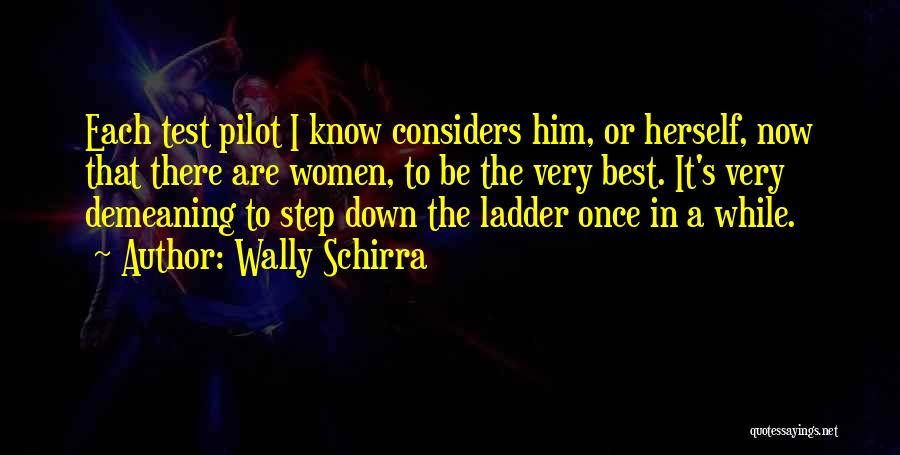 Step Up The Ladder Quotes By Wally Schirra