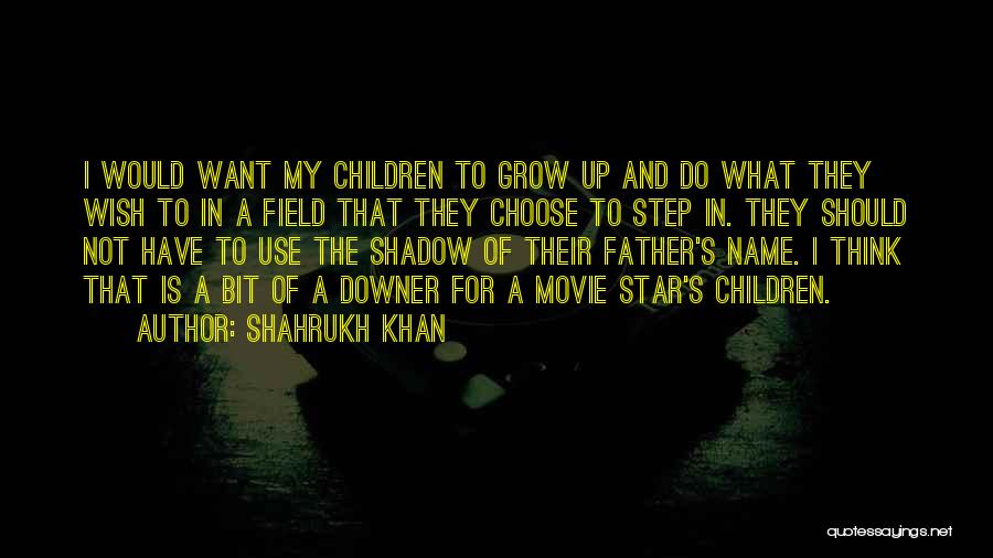 Step Up The Movie Quotes By Shahrukh Khan