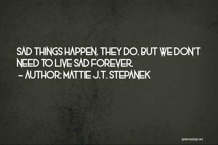 Stepanek Quotes By Mattie J.T. Stepanek
