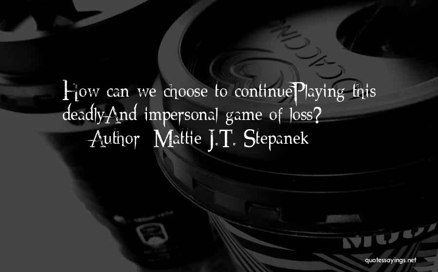 Stepanek Quotes By Mattie J.T. Stepanek