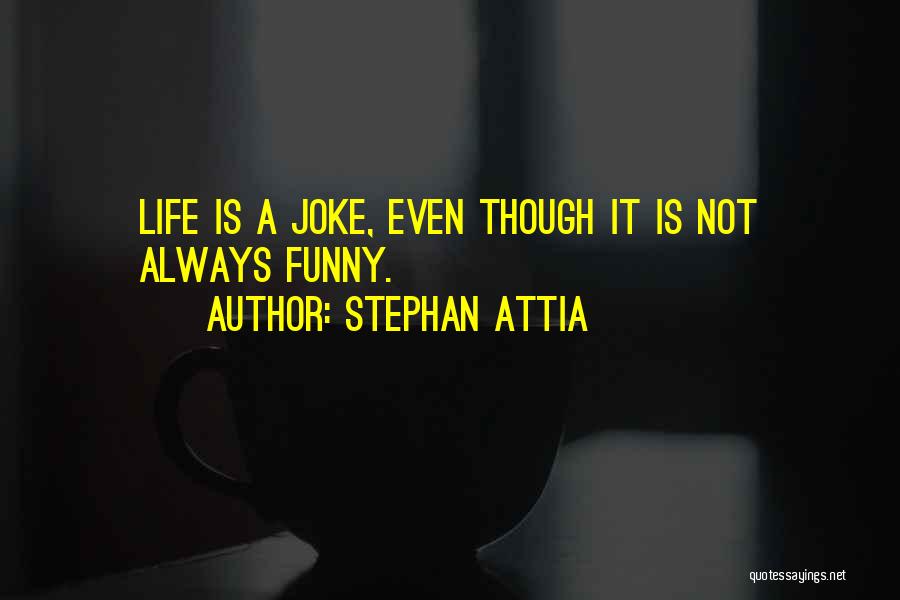 Stephan Attia Quotes 590800