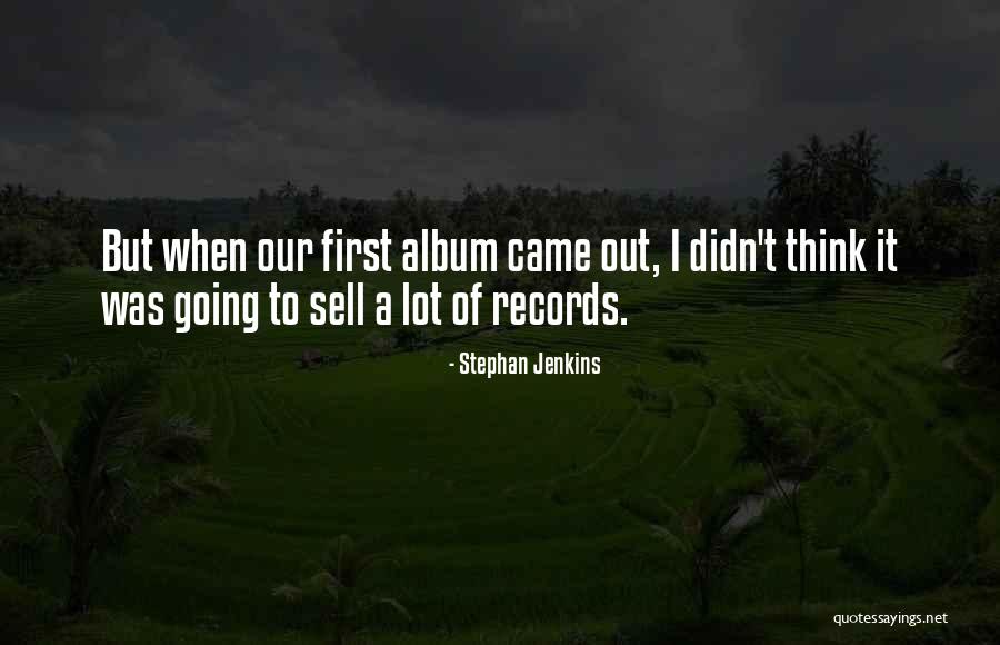 Stephan Jenkins Quotes 907336 Stephan Jenkins Quotes 907336