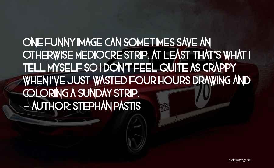 Stephan Pastis Quotes 489841