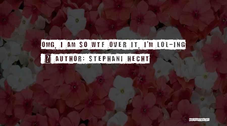 Stephani Hecht Quotes 1185111