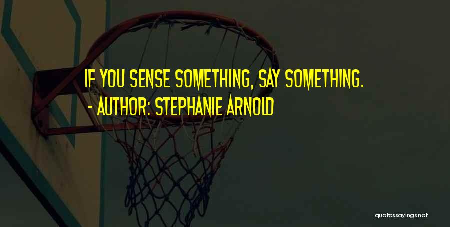 Stephanie Arnold Quotes 2116082