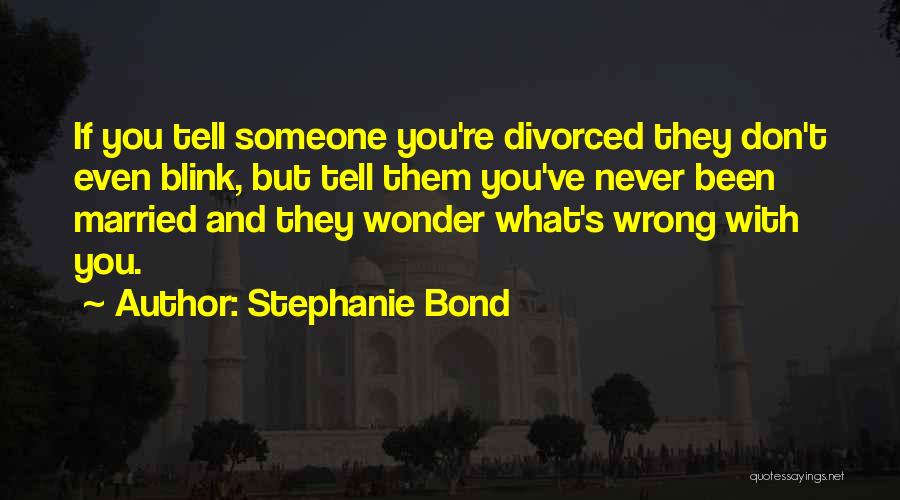 Stephanie Bond Quotes 1768865