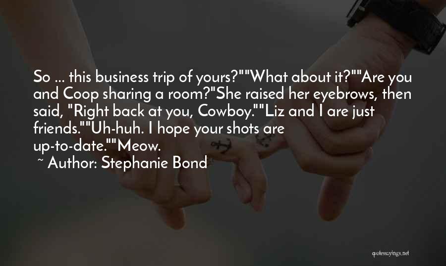 Stephanie Bond Quotes 447042