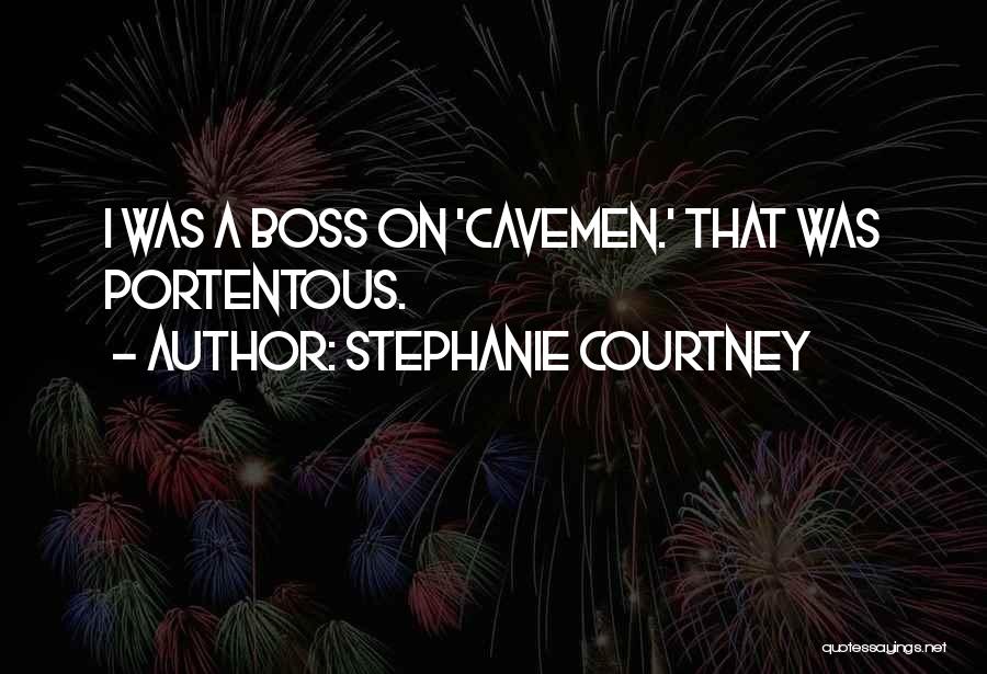 Stephanie Courtney Quotes 1763294
