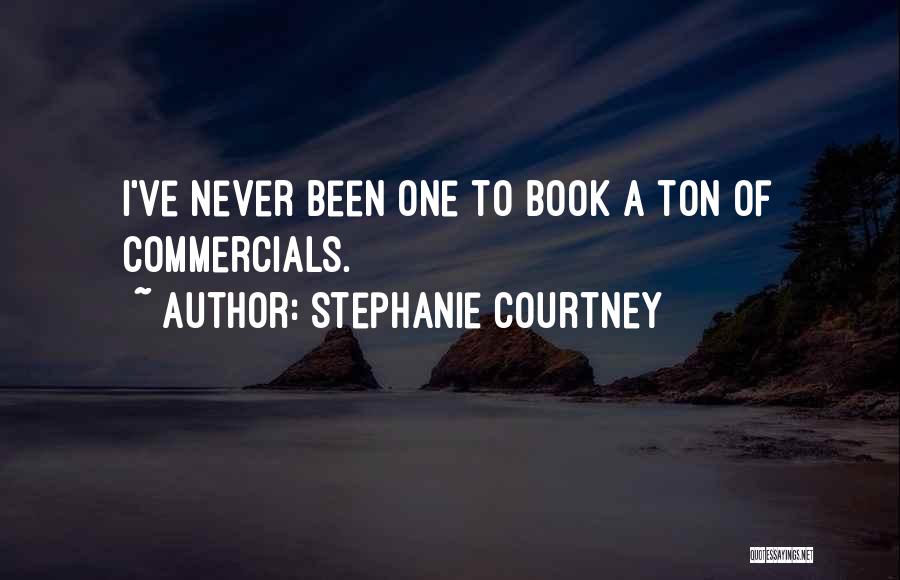 Stephanie Courtney Quotes 995258