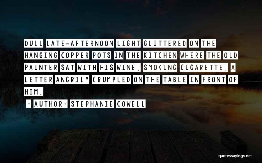 Stephanie Cowell Quotes 443129