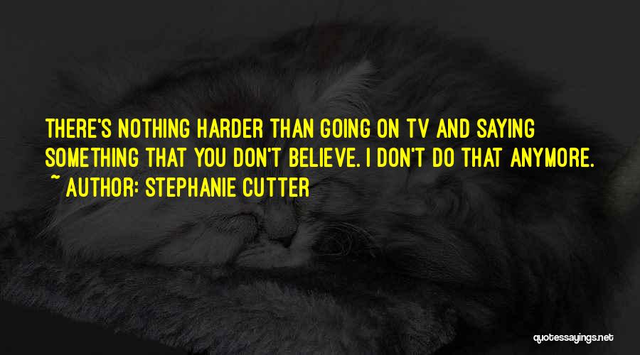 Stephanie Cutter Quotes 2073076