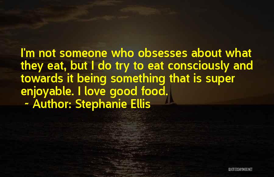 Stephanie Ellis Quotes 554124