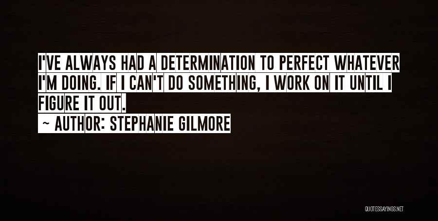 Stephanie Gilmore Quotes 1206168