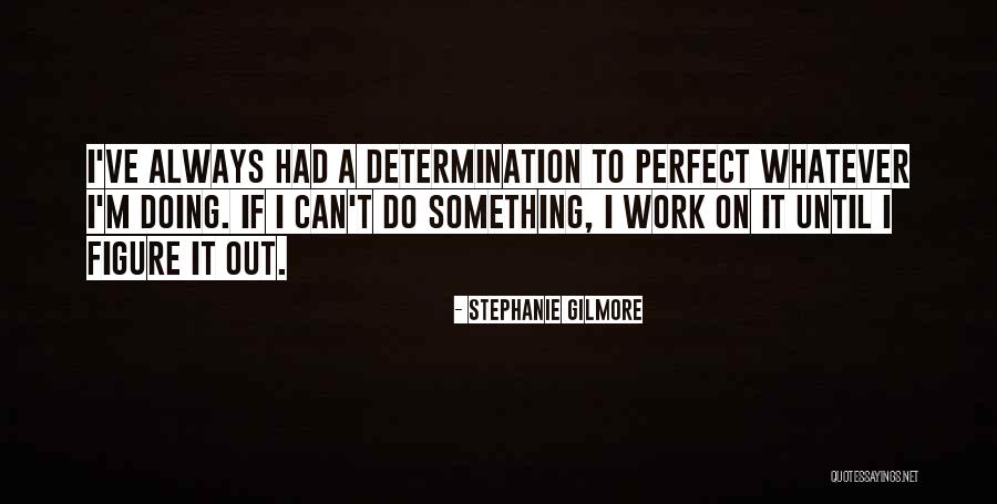 Stephanie Gilmore Quotes 1206168