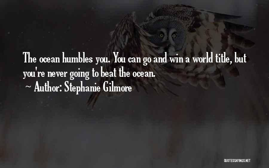 Stephanie Gilmore Quotes 1727188