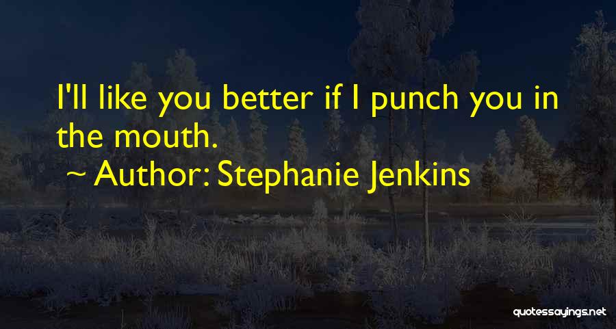 Stephanie Jenkins Quotes 228076