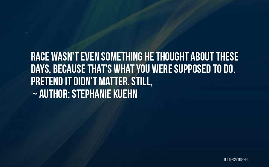 Stephanie Kuehn Quotes 1029889