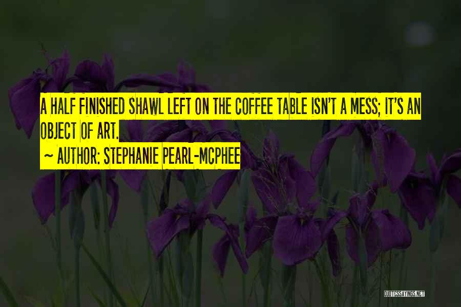 Stephanie Pearl-McPhee Quotes 1226228