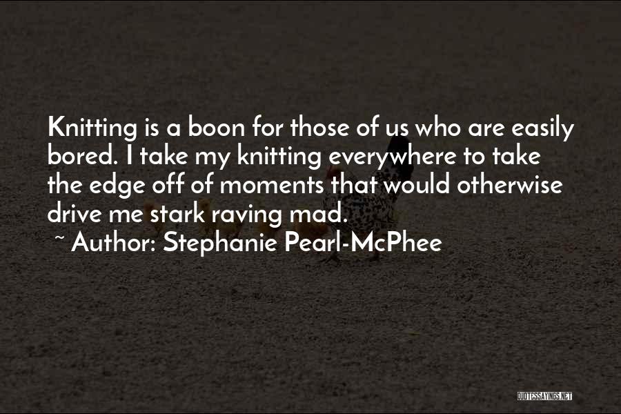 Stephanie Pearl-McPhee Quotes 1568493