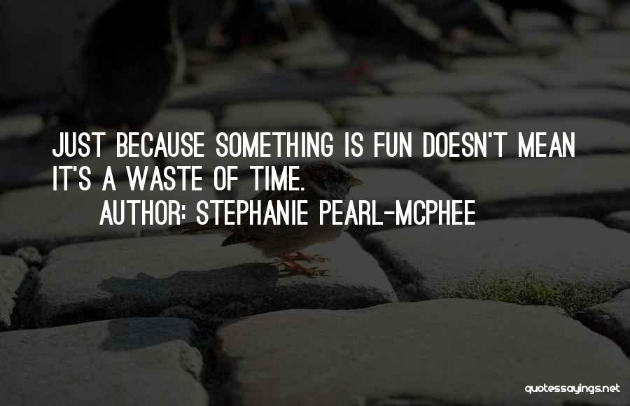 Stephanie Pearl-McPhee Quotes 1702545