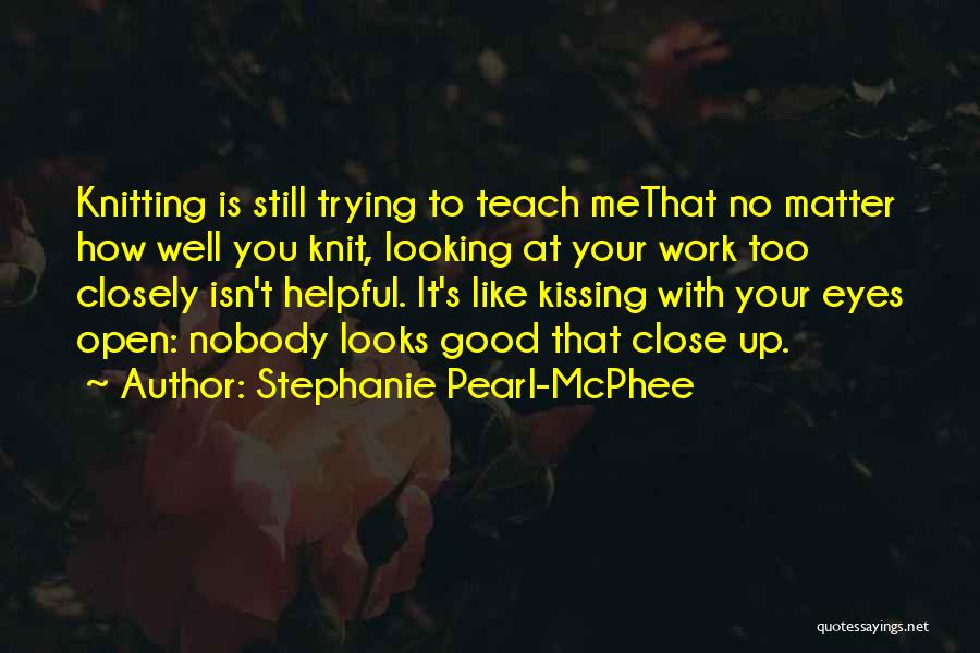 Stephanie Pearl-McPhee Quotes 1820334