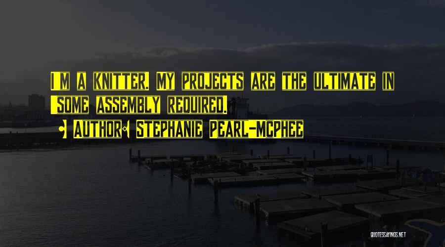 Stephanie Pearl-McPhee Quotes 2268998