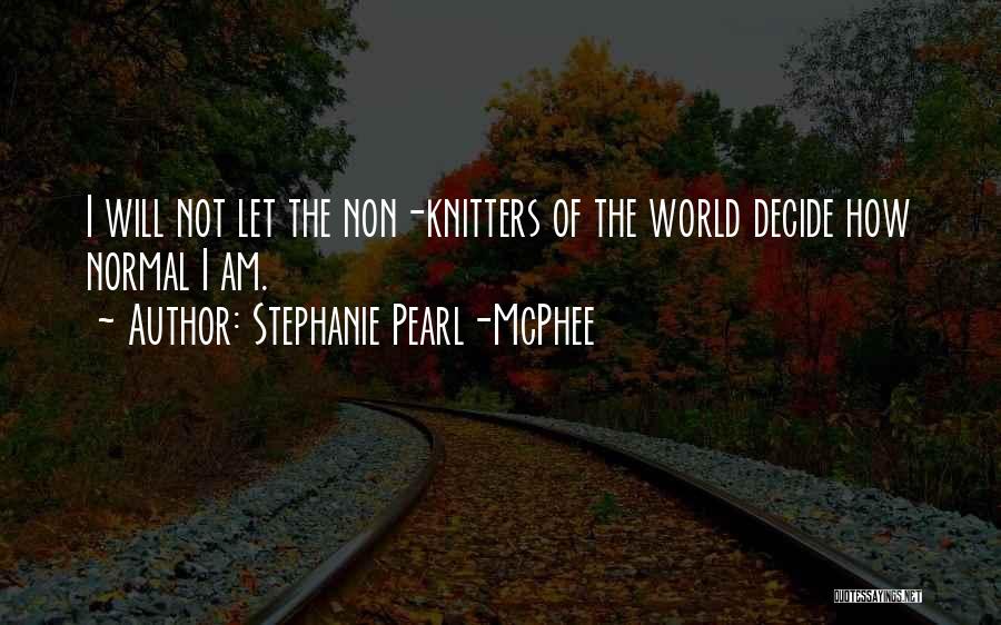 Stephanie Pearl-McPhee Quotes 228169