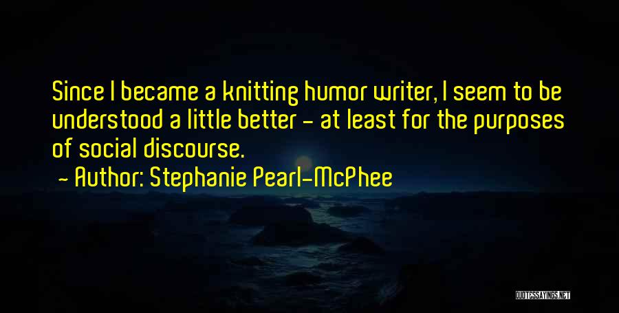 Stephanie Pearl-McPhee Quotes 328400