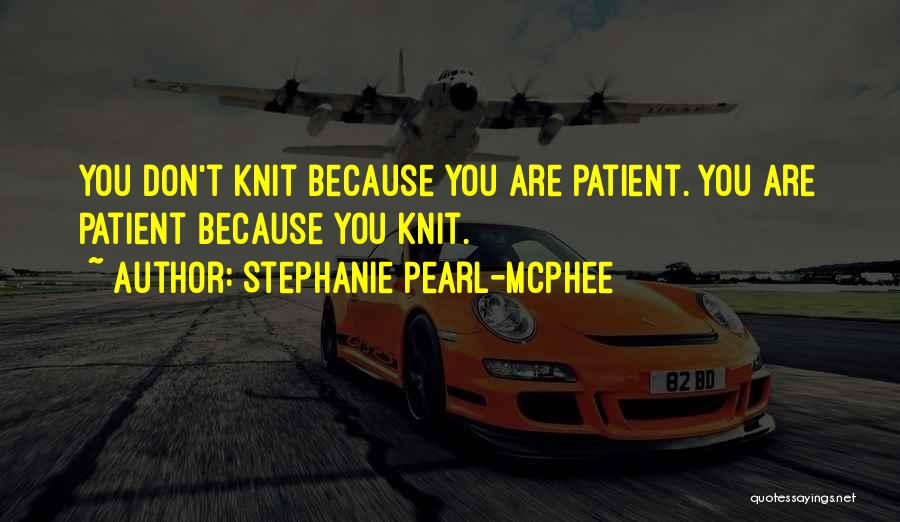 Stephanie Pearl-McPhee Quotes 373346