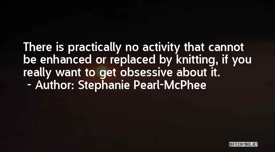 Stephanie Pearl-McPhee Quotes 534383