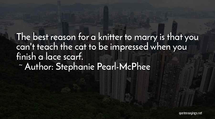 Stephanie Pearl-McPhee Quotes 650009