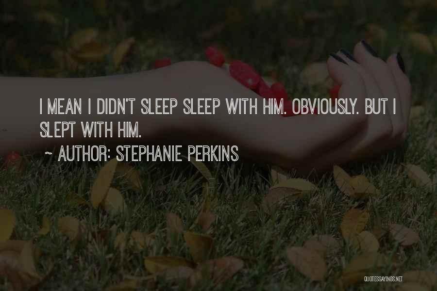 Stephanie Perkins Quotes 817940