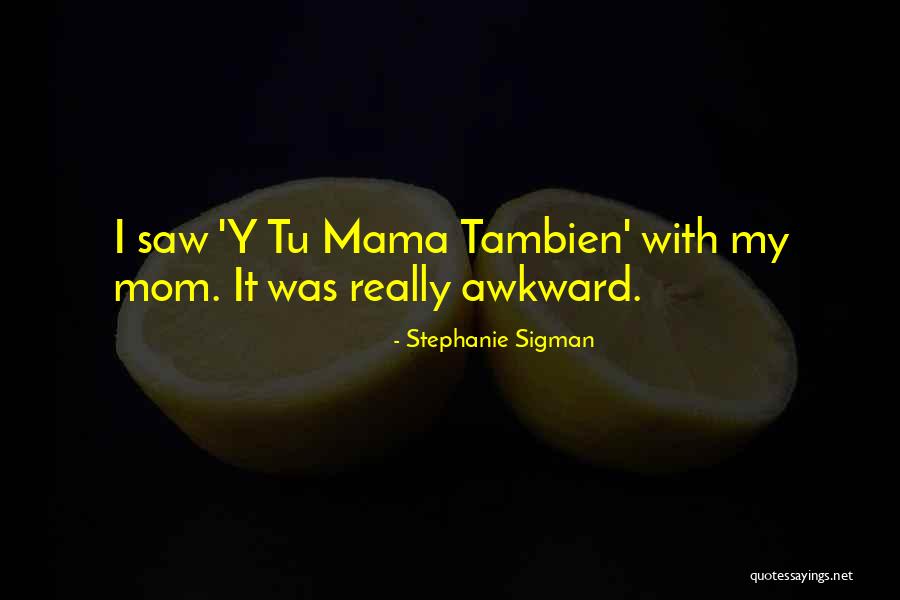 Stephanie S Mom Quotes By Stephanie Sigman Stephanie S Mom Quotes By Stephanie Sigman