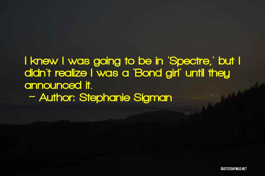 Stephanie Sigman Quotes 1189797