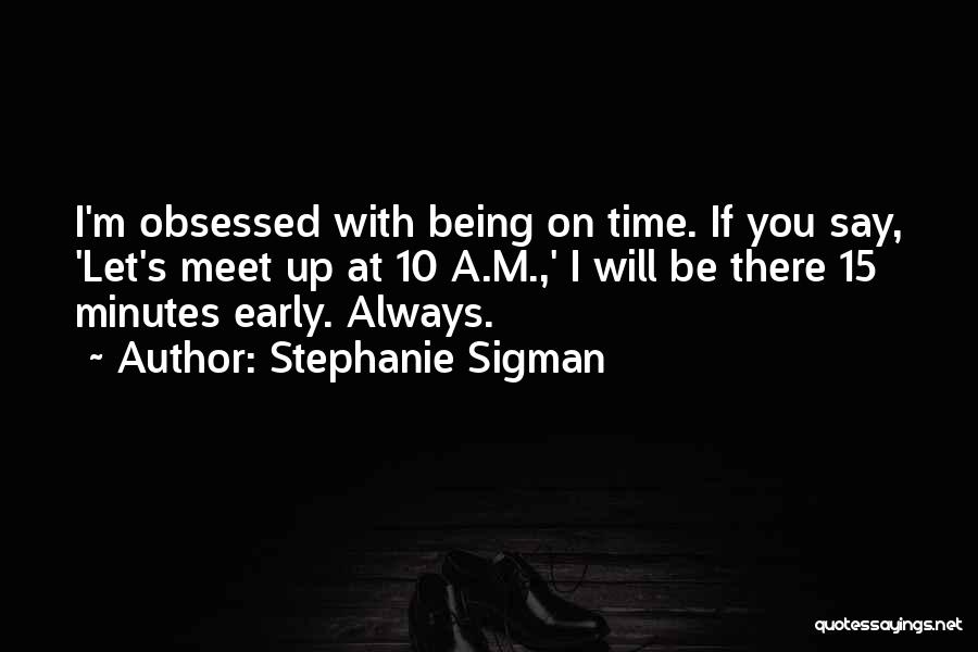 Stephanie Sigman Quotes 1287072