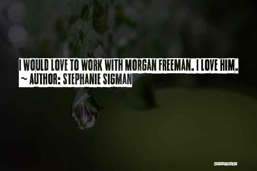 Stephanie Sigman Quotes 1452772