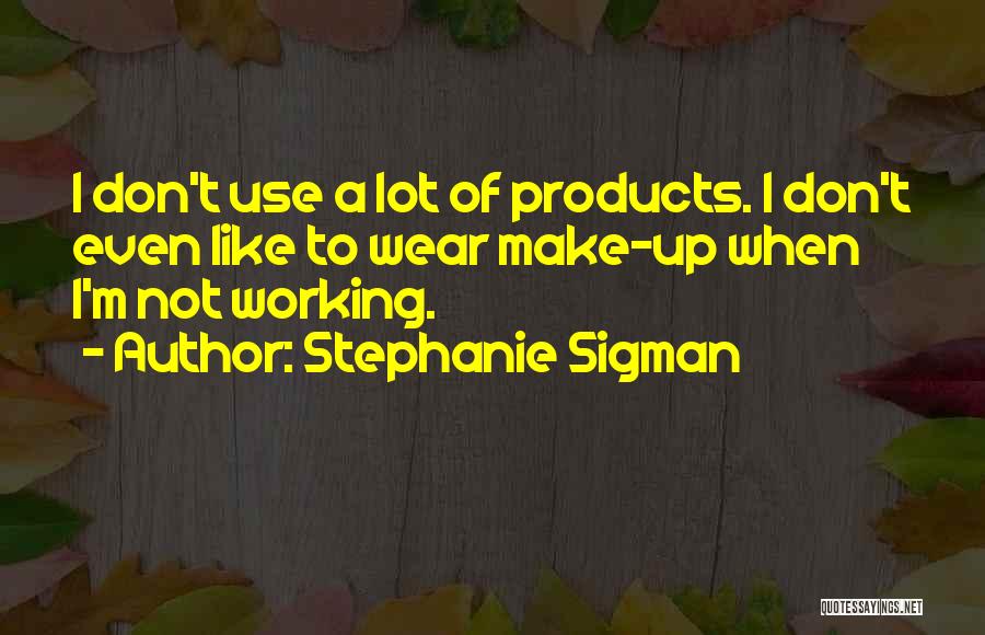 Stephanie Sigman Quotes 1500717