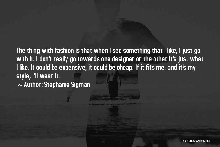 Stephanie Sigman Quotes 1633642