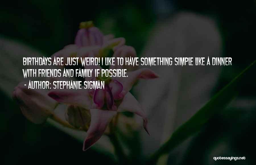 Stephanie Sigman Quotes 1740790