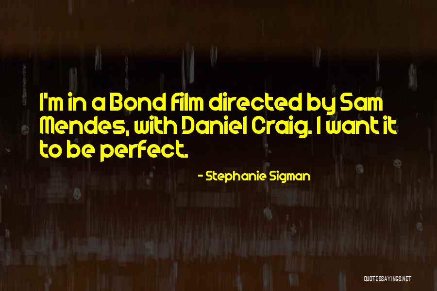 Stephanie Sigman Quotes 2144267