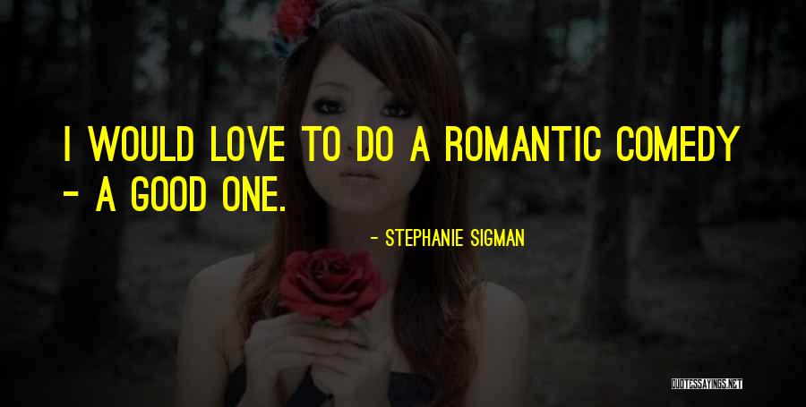 Stephanie Sigman Quotes 230821 Stephanie Sigman Quotes 230821