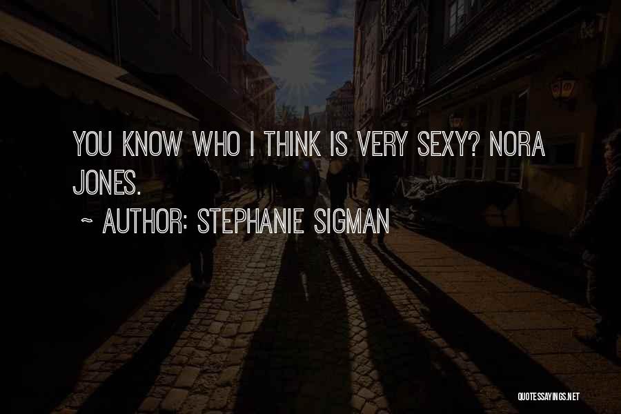 Stephanie Sigman Quotes 540870