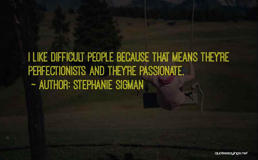 Stephanie Sigman Quotes 814589